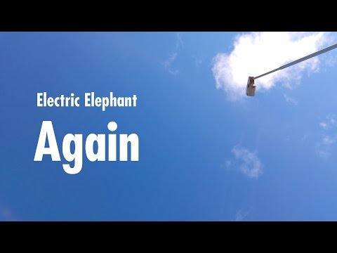 YouTubeでElectric Elephant - Again - Official Lyric Videoを視聴