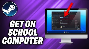 How To Get Steam On School Computer - Quick Help