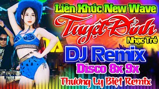 THƯƠNG LY BIỆT REMIX - Nhạc Sống Disco Modern Talking Remix DJ CỰC NÓNG BỎNG-LK Nhạc Trẻ 8x 9x Remix