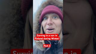 Surviving in Finland during Winter in a Van!  Part 3