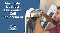 Misubishi Ductless Evaporator Coil Replacement
