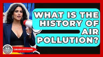 What Is The History Of Air Pollution? - Learn About Libertarianism
