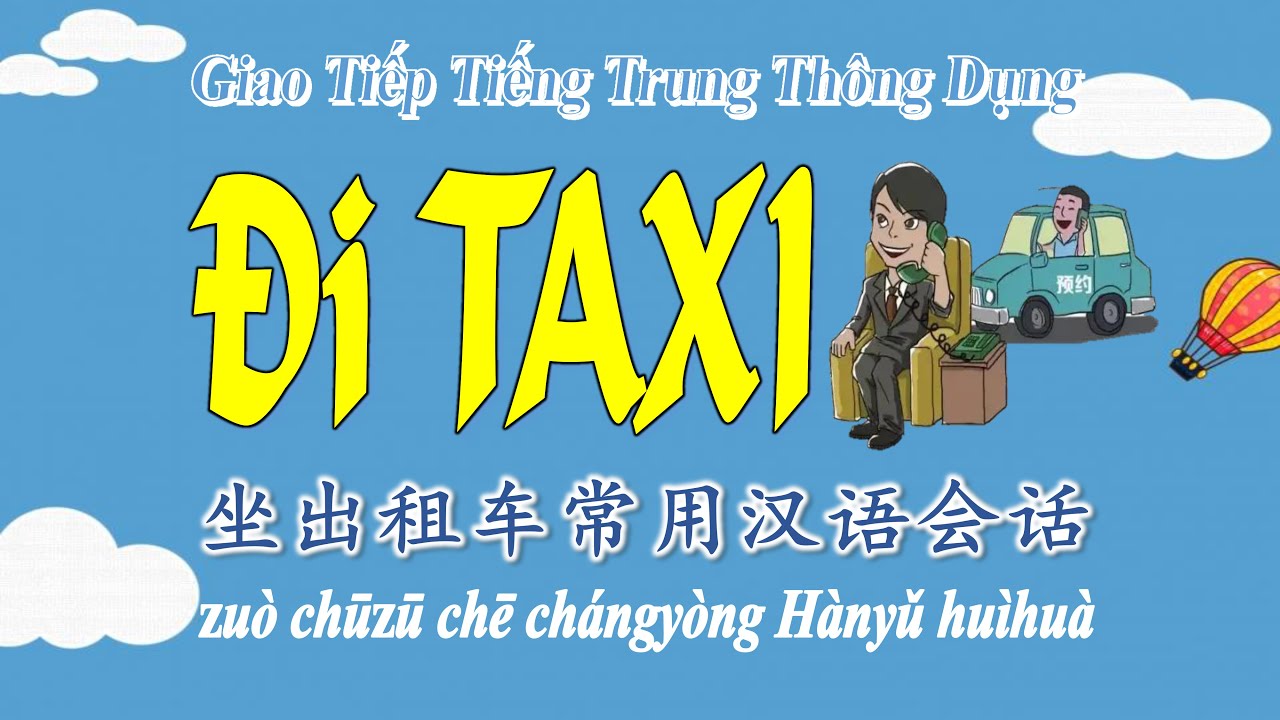 Giao Tiếp Tiếng Trung Thông Dụng | Đi Taxi| HVTG