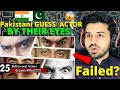 Pakistani GUESS Indian ACTOR BY THEIR EYES | Bollywood Actors | Reaction Vlogger