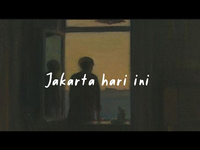 Jakarta hari ini - For Revenge x Stereo Wall |Lirik Lagu class=