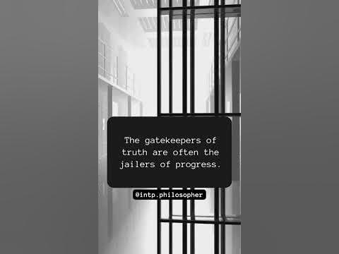The gatekeepers of truth are often the jailers of progress. - YouTube