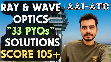 AAI ATC Ray Optics, Optical Instruments & Wave Optics Complete PYQ Solutions | Score 105+ with ease