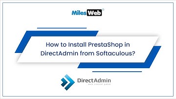 How to Install PrestaShop in DirectAdmin from Softaculous? | MilesWeb
