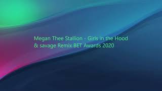 Megan Thee Stallion - Girls in the Hood \& savage remix BET Awards 2020