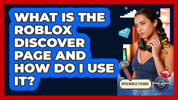 What Is The Roblox Discover Page And How Do I Use It? - Open World Tycoons