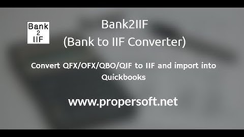Bank2IIF: CSV/Excel/PDF/QFX/OFX/QBO/QIF to IIF Converter by ProperSoft