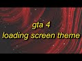 GTA 4 Loading Screen Theme (slowed   reverb)