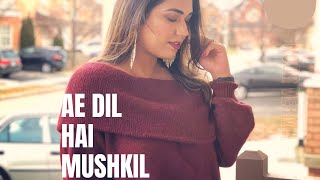 Ae Dil Hai Mushkil Female Cover by Noor Verma | Arijit Singh