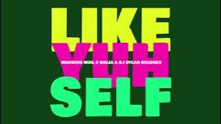 Patrice Roberts x Machel Montano - Like Yuh Self - Madness Muv, D Ninja, DJ Dylan Roadmix