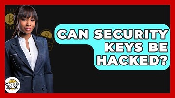 Can Security Keys Be Hacked? - CryptoBasics360.com