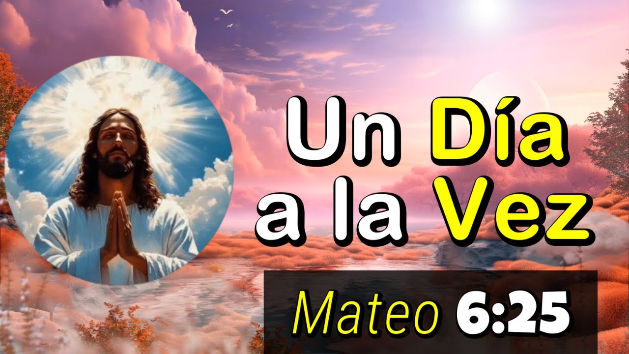 Mateo 6:25 | Un Día a la Vez #mensajescristianos - YouTube