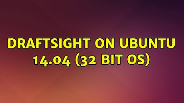 Ubuntu: draftsight on ubuntu 14.04 (32 bit OS)