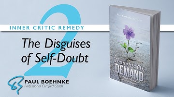 The Disguises of Self-Doubt | Paul Boehnke, Life Coach | Inner Critic Remedy