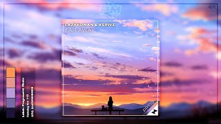 lazyhuman & Asrive - Far Away [PM Release]