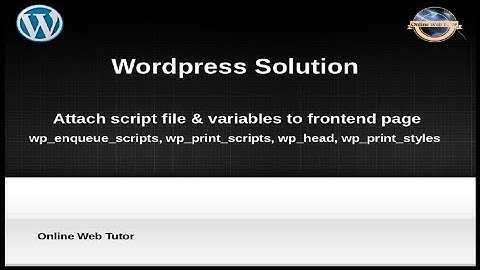 Complete Wordpress Solutions Tutorial - Attach Script file & variables at frontend page