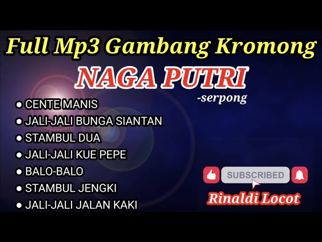 Full Mp3 Gambang Kromong NAGA PUTRI || NONSTOP!!! class=