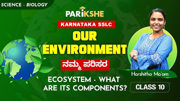 Our Environment -01 | Introduction to Ecosystem | SSLC | Karnataka | Class 10 | in Kannada