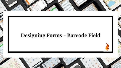 Designing Forms - Barcode Field