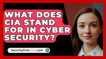 What Does CIA Stand For In Cyber Security? - SecurityFirstCorp.com