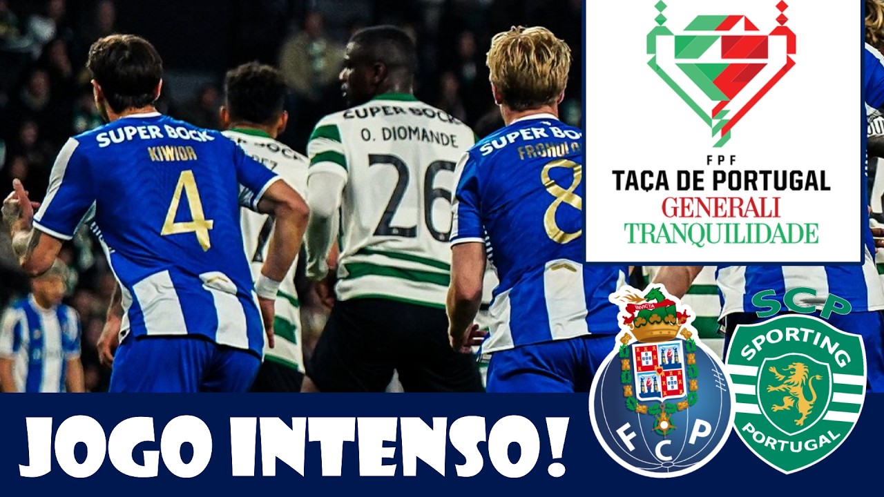 Sporting CP vs FC Porto! - Análise e Notas - 1ª Mão das Meias-Finais - Taça de Portugal 2025/2026
