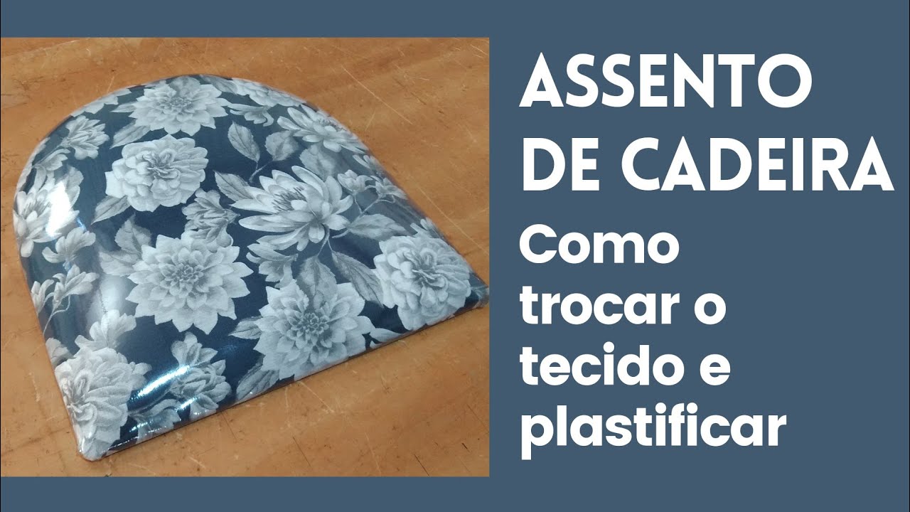 ASSENTO DE CADEIRA - COMO TROCAR O TECIDO E PLASTIFICAR / Chair Seat - how to change fabric #diy