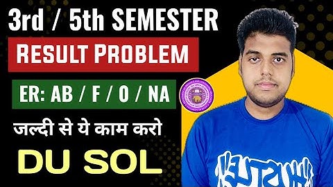 DU SOL 3rd/5th Semester Result Problem | ER: AB/F/O/NA | Do this immediately!