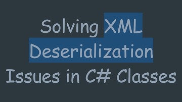 Solving XML Deserialization Issues in C# Classes