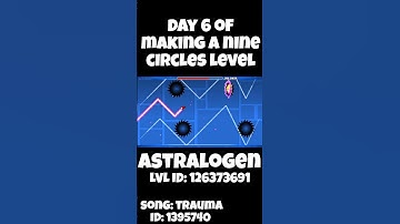 day 6 of making a nine circles level | geometry dash