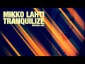 Mikko Lahti - Tranquilize [YouTube Cut]