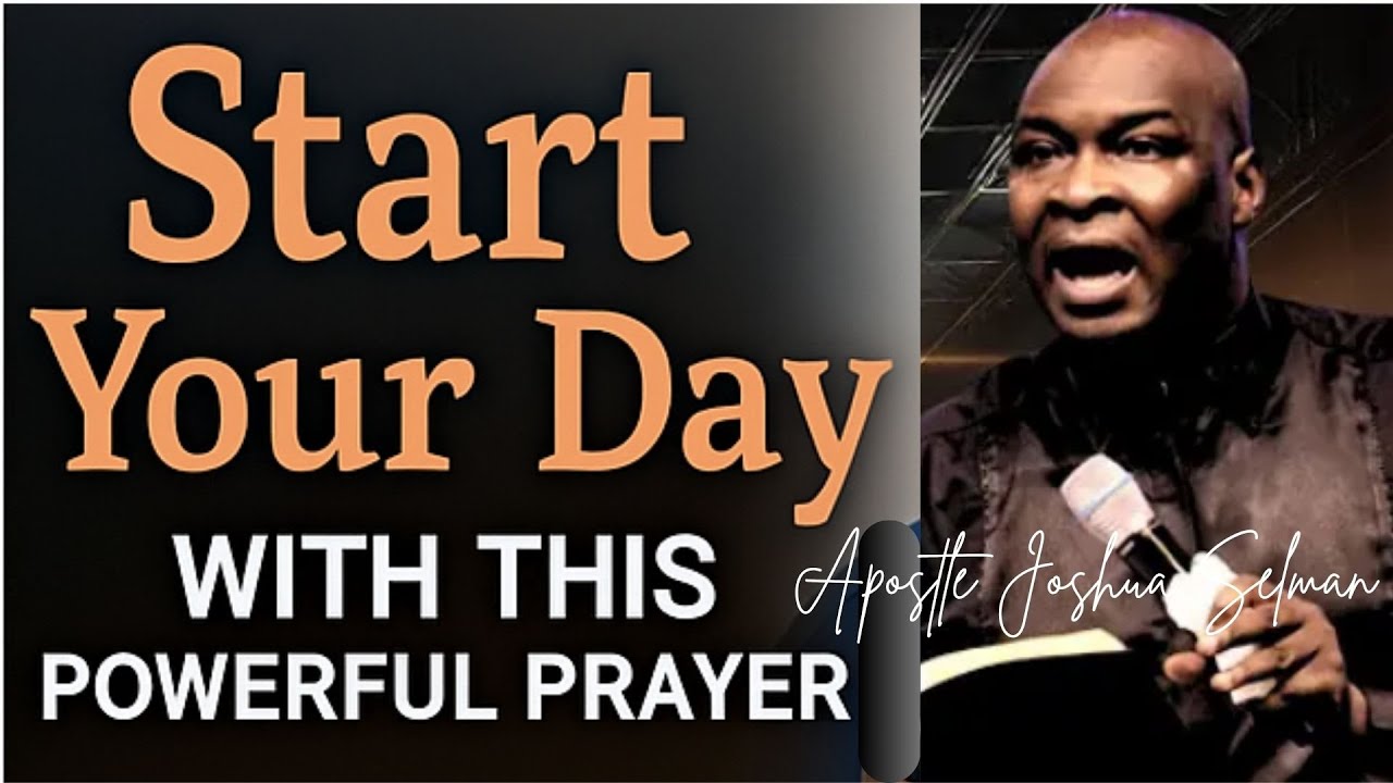Start your DAY with this Powerful Prayers I Apostle Joshua Selman - YouTube