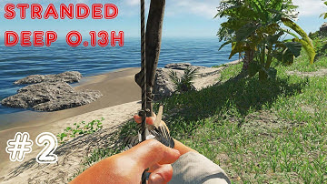 Stranded Deep 0.13H Part 2 - Play-thru Hunting for Boars, and getting thirsty