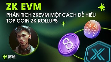 PHÂN TÍCH ZK-EVM MỘT CÁCH DỄ HIỂU, TOP COIN ZK-ROLLUP