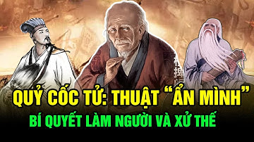 Trí tuệ Quỷ Cốc Tử: Thuật "Ẩn Mình" là Bí Quyết Làm Người và Đối Nhân Xử Thế