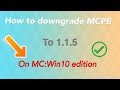 How to downgrade minecraft win10 edition to 115 2019