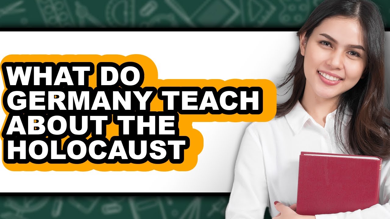 What Do Germany Teach About The Holocaust - Explained