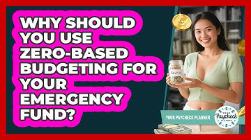 Why Should You Use Zero-based Budgeting For Your Emergency Fund? - Your Paycheck Planner