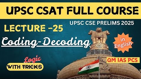 (Lecture -25) Coding -Decoding | Reasoning | UPSC CSE PRELIMS 2025 | UPSC CSAT FULL COURSE