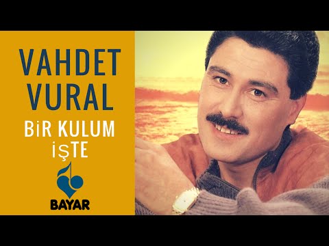 Vahdet Vural - Bir Kulum İşte