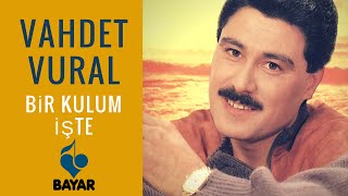 Vahdet Vural - Bir Kulum İşte Resimi