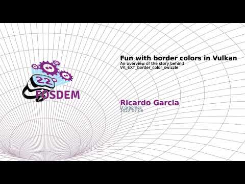 Fun with border colors in Vulkan FOSDEM 2022