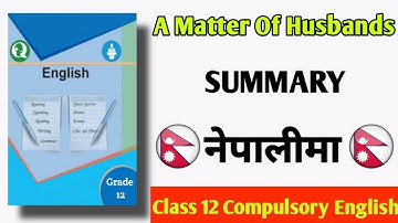A Matter Of Husbands summary in nepali (class 12 compulsory english) New course.