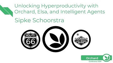 Unlocking hyperproductivity with Orchard, Elsa and AI - Orchard Harvest 2024