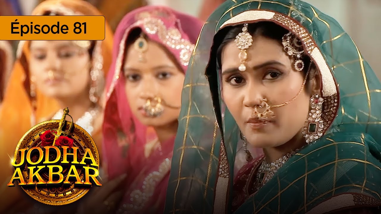 Jodha Akbar   Ep 81   La fougueuse princesse et le prince sans coeur   Srie en franais   HD