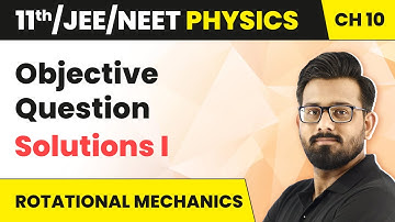 Rotational Mechanics - Objective Question Solutions I | Class 11 Physics HC Verma Ch 10| JEE/NEET