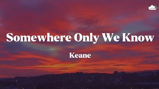 Keane • Somewhere Only We Know (Lyrics)